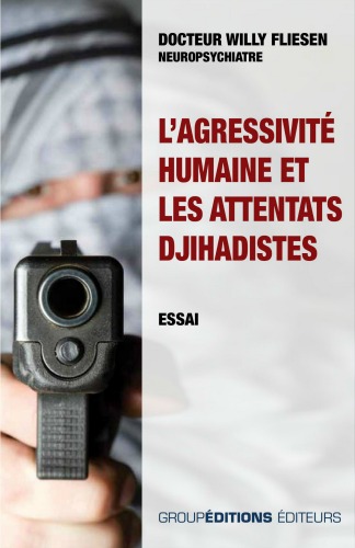 L'agressivité humaine et les attentats djihadistes par Willy Fliesen Université de Montréal Groupéditions